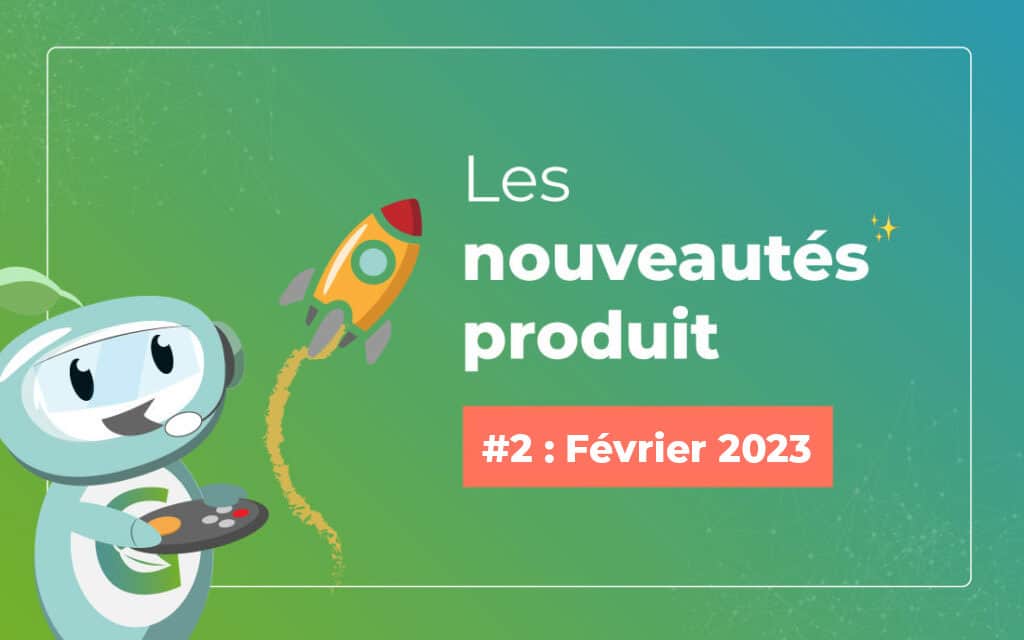 Nouveautés produit #2 : Février 2023